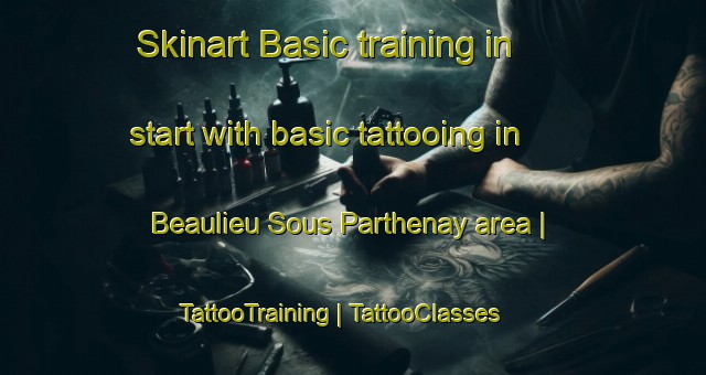 Skinart Basic training in start with basic tattooing in Beaulieu Sous Parthenay area | TattooTraining | TattooClasses | SkinartTraining-France